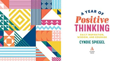 A Year of Positive Thinking: Daily Inspiration, Wisdom, and Courage