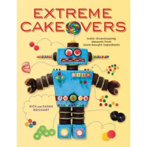 Extreme Cakeovers Cookbook