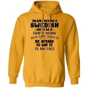 Talking Behind A Swedish Girl's Back Means You're Smart Enough T-shirt