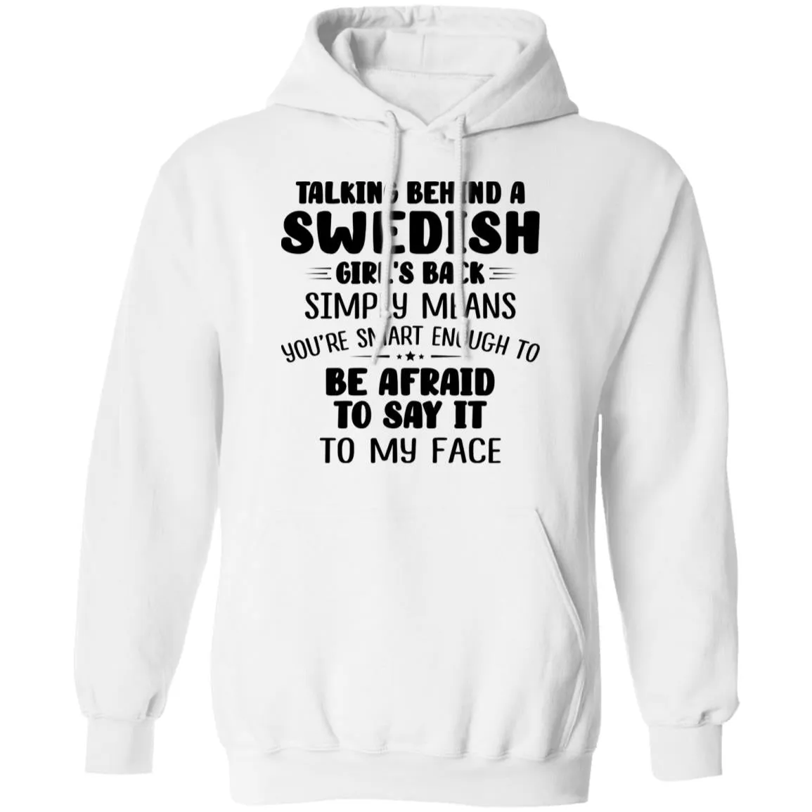Talking Behind A Swedish Girl's Back Means You're Smart Enough T-shirt