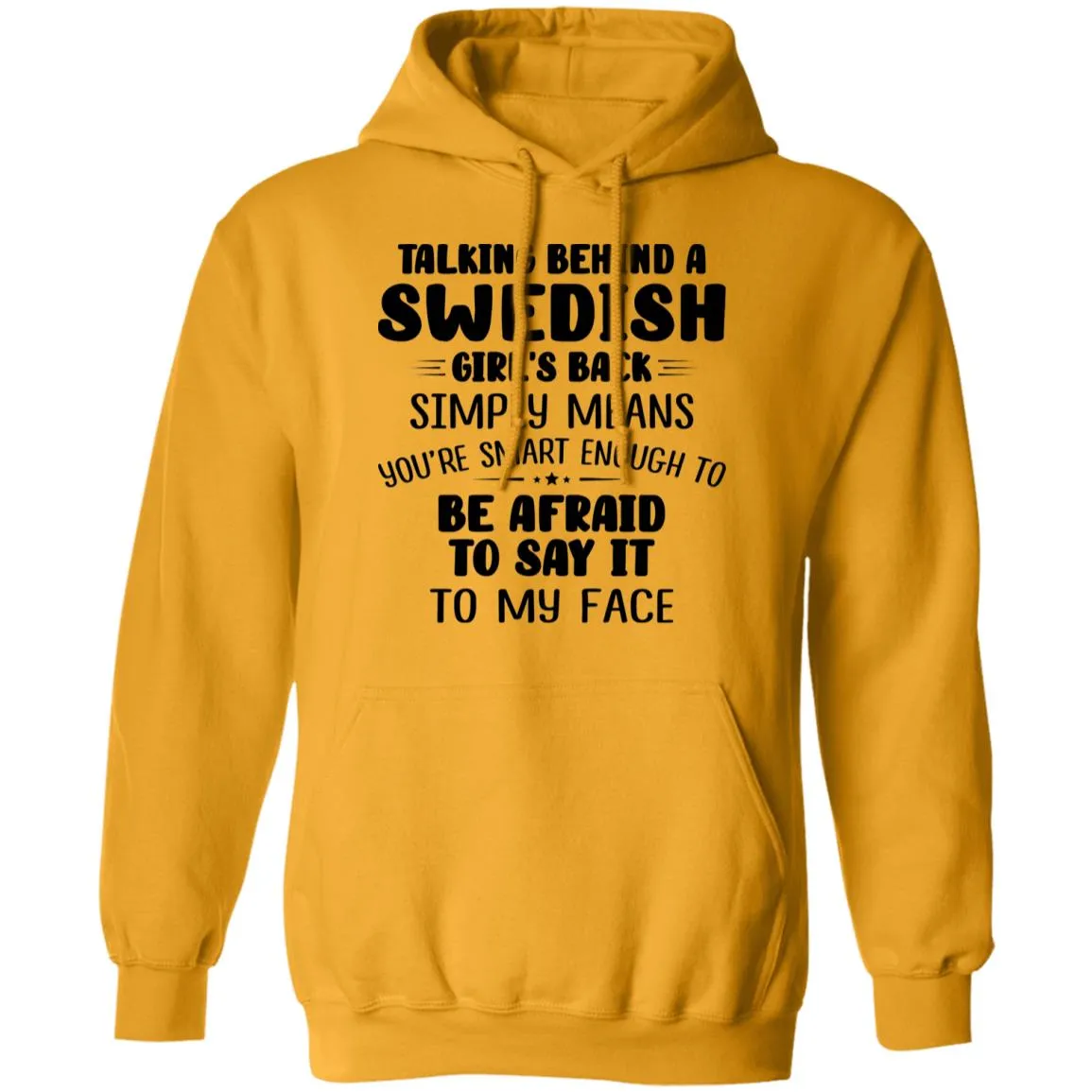 Talking Behind A Swedish Girl's Back Means You're Smart Enough T-shirt