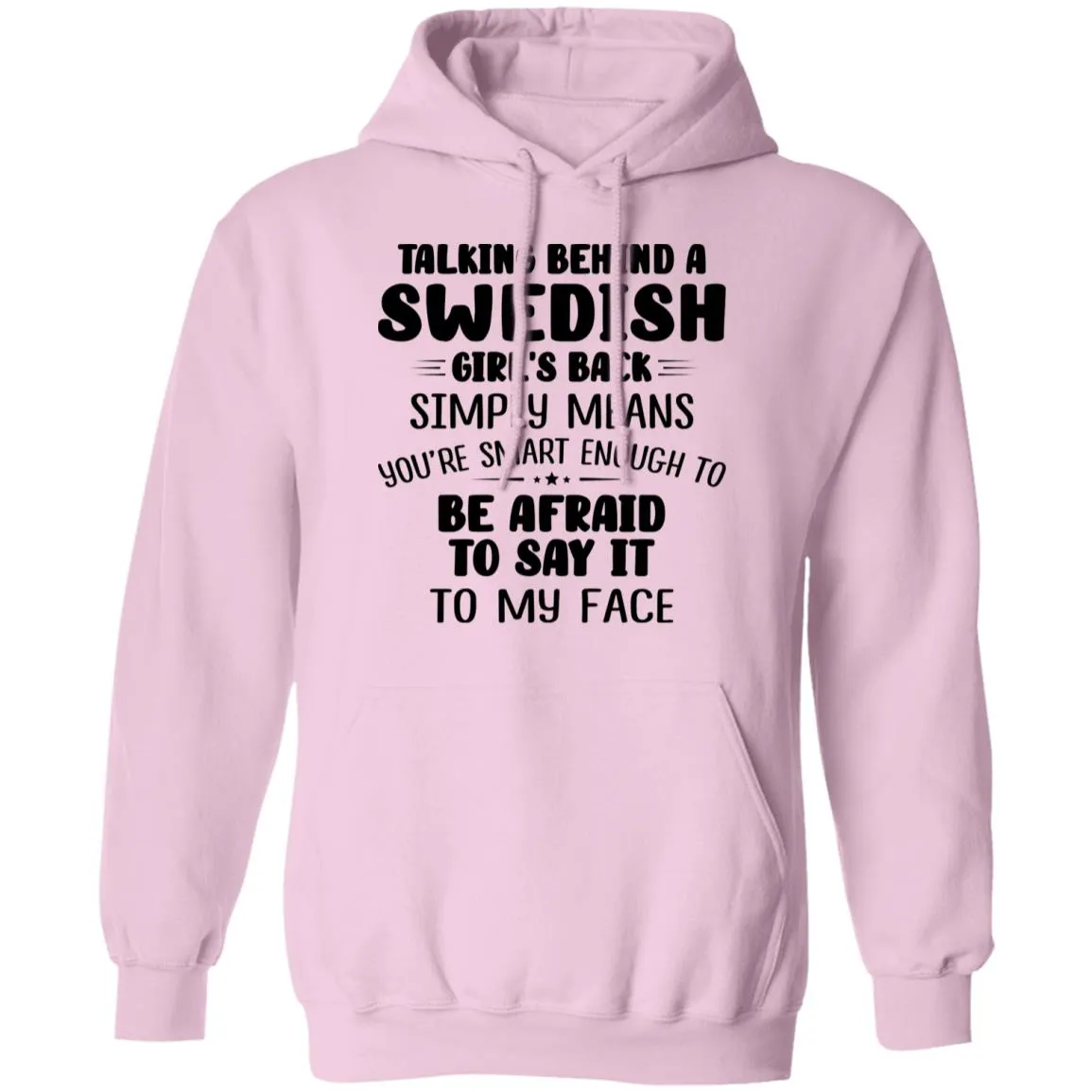 Talking Behind A Swedish Girl's Back Means You're Smart Enough T-shirt