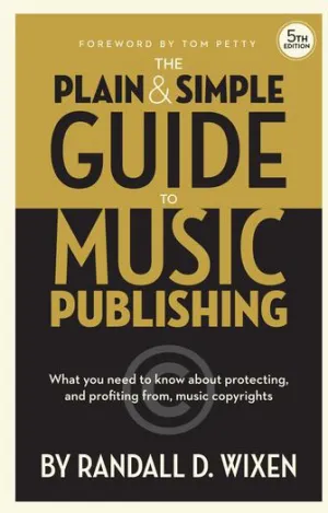 The Plain & Simple Guide to Music Publishing - 5th Edition