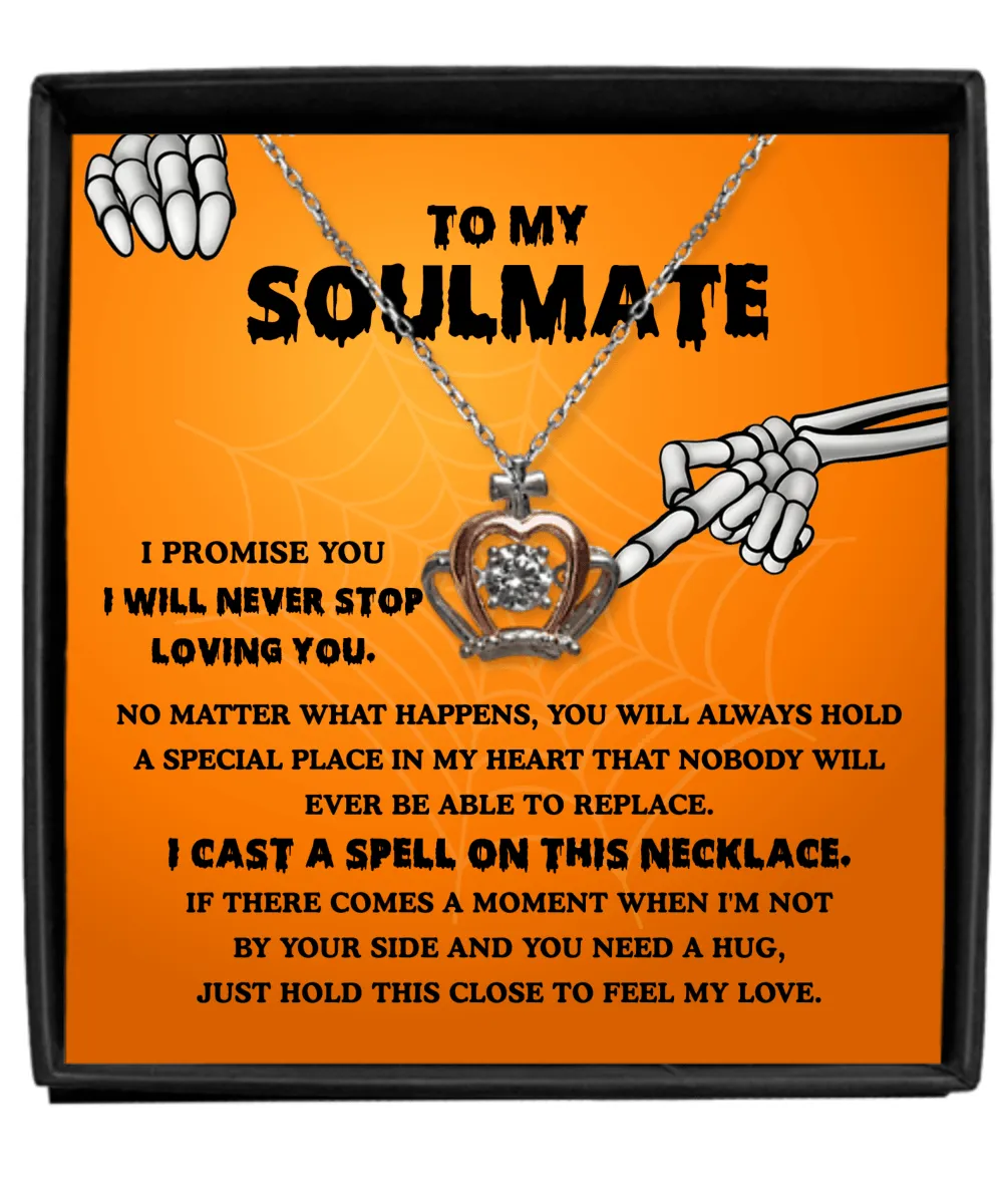 To My Soulmate I Will Never Stop Loving You Halloween Crown Pendant Necklace
