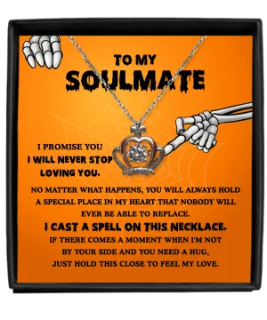 To My Soulmate I Will Never Stop Loving You Halloween Crown Pendant Necklace