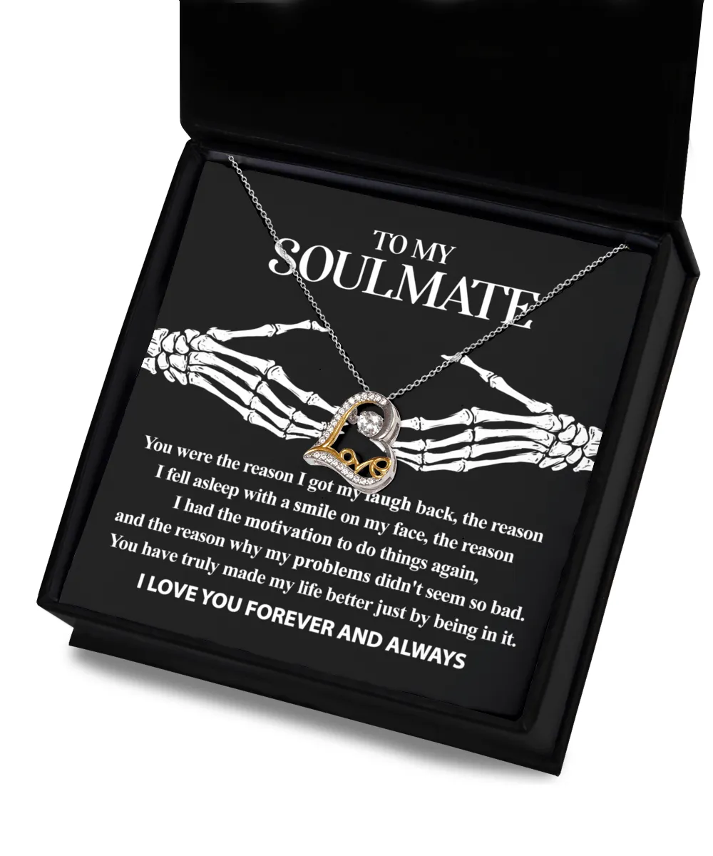 To My Soulmate You Made My Life Better | Heart Love Necklace