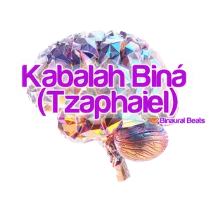 Vibrational Tone of the Kabalah Biná  (Tzaphaiel)