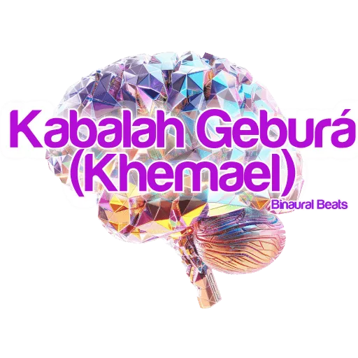 Vibrational Tone of the Kabalah Geburá (Khemael)