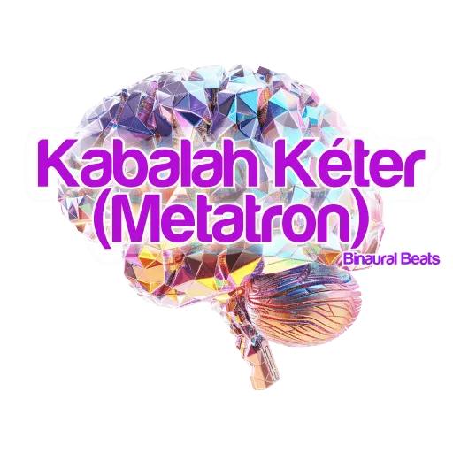 Vibrational Tone of the Kabalah Kéter (Metatron)