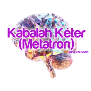 Vibrational Tone of the Kabalah Kéter (Metatron)